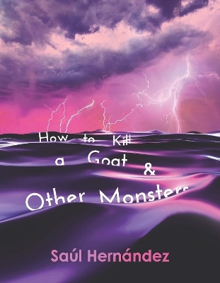 How to Kill a Goat and Other Monsters(English, Paperback, Hernandez Saul)