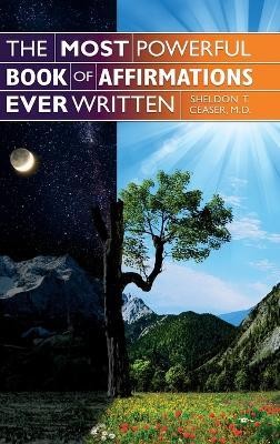 The Most Powerful Book of Affirmations Ever Written(English, Hardcover, Ceaser M D Sheldon T)