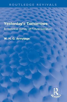 Yesterday's Tomorrows(English, Paperback, Armytage W. H. G.)