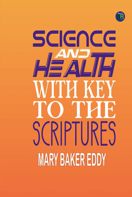 Science and Health, With Key to the Scriptures(Hardcover, Mary Baker Eddy)