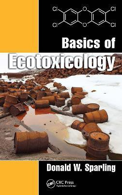 Basics of Ecotoxicology(English, Hardcover, Sparling Donald W.)