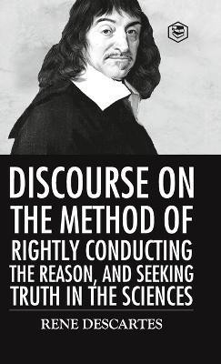 Discourse on the Method of Rightly Conducting the Reason And Seeking Truth in the Sciences(English, Hardcover, Descartes Rene)