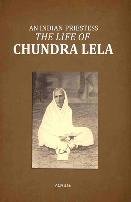 An Indian Priestess: The Life of Chundra Lela(Paperback, Ada Lee, Hon. Lord Kinnaird)