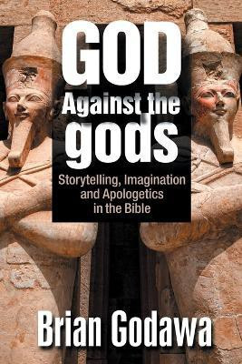 God Against the gods(English, Paperback, Godawa Brian)
