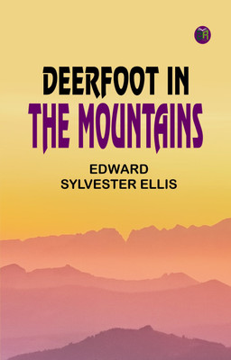 Deerfoot in The Mountains(Paperback, Edward Sylvester Ellis)