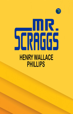 Mr. Scraggs(Paperback, Henry Wallace Phillips)