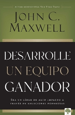 Desarrolle un equipo ganador / Be a People Person(Spanish, Paperback, Maxwell John C.)