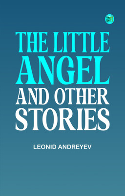 The Little Angel, and Other Stories(Paperback, Leonid Andreyev)