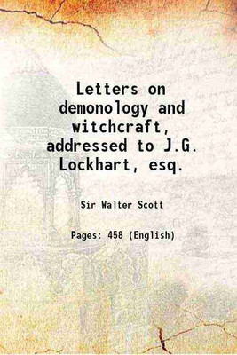 Letters on demonology and witchcraft, addressed to J.G. Lockhart, esq. 1830 [Hardcover](Hardcover, Sir Walter Scott)