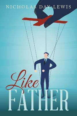 Like Father(English, Paperback, Day-Lewis Nicholas)