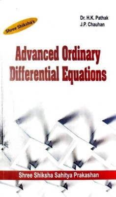 Advanced Ordinary Differential Equations by Dr. H.K. Pathak & J.P. Chauhan(Paperback, Dr. H.K. Pathak, J.P. Chauhan)