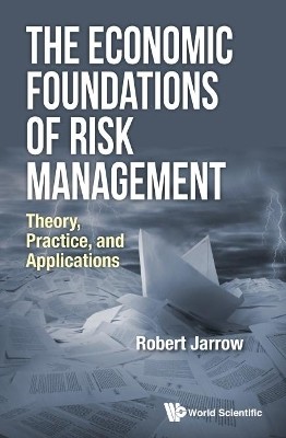 Economic Foundations Of Risk Management, The: Theory, Practice, And Applications(English, Paperback, Jarrow Robert A)