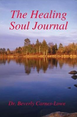 The Healing Soul Journal(English, Hardcover, Carnes-Lowe Dr. Beverly)