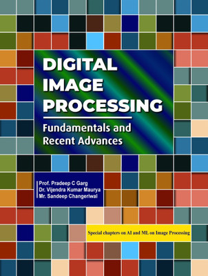 Digital Image Processing: Fundamentals and Recent Advances(Paperback, Prof. Pradeep C Garg, Dr. Vijendra Kumar Maurya, Mr. Sandeep Changeriwal)