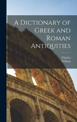 A Dictionary of Greek and Roman Antiquities(English, Hardcover, Smith William 1813-1893)
