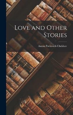 Love and Other Stories(English, Hardcover, Chekhov Anton Pavlovich)