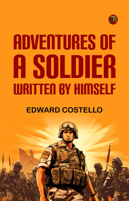 Adventures of a Soldier, Written by Himself(Paperback, Edward Costello)