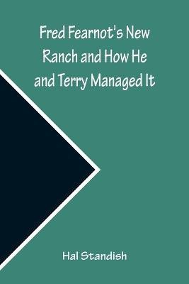 Fred Fearnot's New Ranch and How He and Terry Managed It(English, Paperback, Standish Hal)