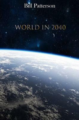 World in 2040(English, Hardcover, Patterson Bill)