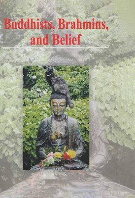 Buddhists, Brahmins and Belief: Epistemology in South Asian Philosophy of Religion(Paperback, Dan Arnold)