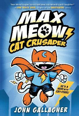 Max Meow Book 1: Cat Crusader(English, Hardcover, Gallagher John)