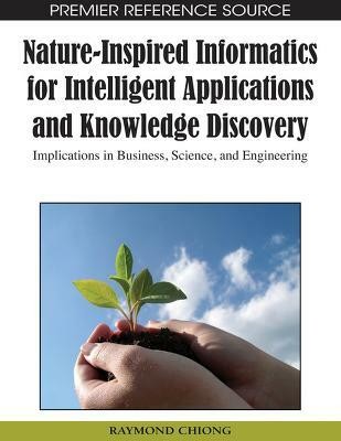 Nature-inspired Informatics for Intelligent Applications and Knowledge Discovery(English, Hardcover, unknown)