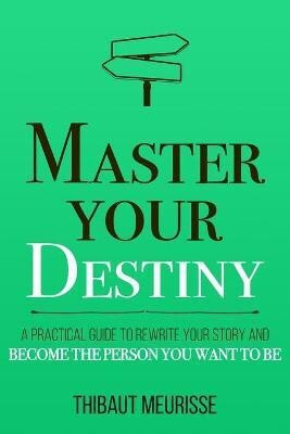 Master Your Destiny(English, Paperback, Meurisse Thibaut)