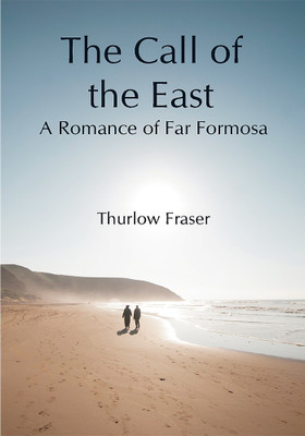 The Call of the East: A Romance of Far Formosa(Paperback, Thurlow Fraser)