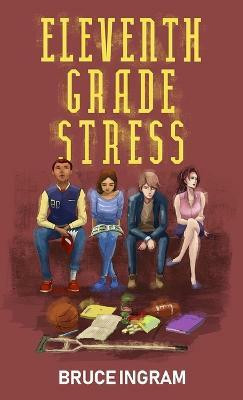 Eleventh Grade Stress(English, Paperback, Ingram Bruce)
