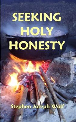 Seeking Holy Honesty(English, Paperback, Wolf Stephen Joseph)