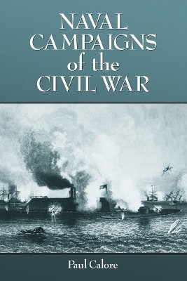 Naval Campaigns of the Civil War(English, Paperback, Calore Paul)