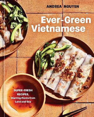 Ever-Green Vietnamese: A Plant-Based Cookbook(English, Hardcover, Nguyen Andrea)
