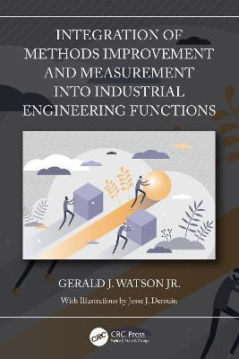 Integration of Methods Improvement and Measurement into Industrial Engineering Functions(English, Hardcover, Watson Jr. Gerald J.)