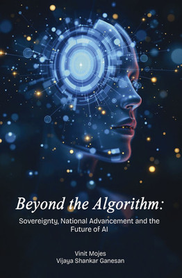 Beyond the Algorithm: Sovereignty, National Advancement and the Future of AI(English, Paperback, Mojes Vinit)