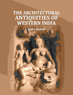 The Architectural Antiquities Of Western India(Paperback, Henry Cousens)