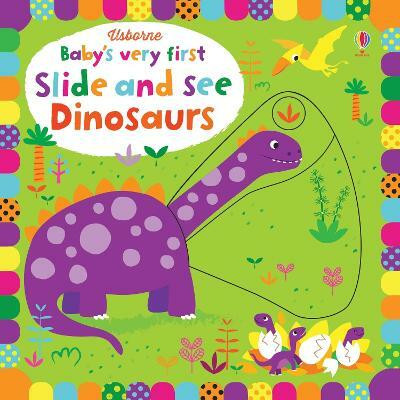 Baby's Very First Slide and See Dinosaurs(English, Board book, Watt Fiona)