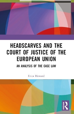 Headscarves and the Court of Justice of the European Union(English, Paperback, Howard Erica)