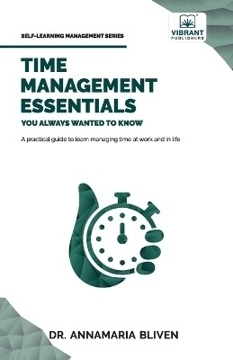 Time Management Essentials You Always Wanted To Know(English, Paperback, Bliven Vibrant Dr)