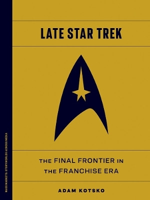 Late Star Trek(English, Hardcover, Kotsko Adam)