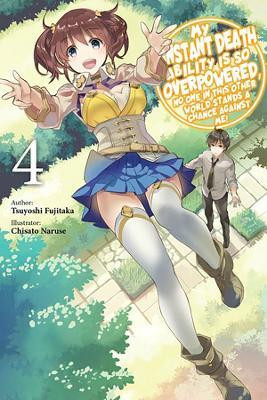My Instant Death Ability Is So Overpowered, No One in This Other World Stands a Chance Against Me!, Vol. 4 (light novel)(English, Paperback, Naruse Chisato)