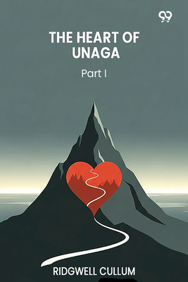 The Heart Of Unaga Part I(Paperback, Ridgwell Cullum)
