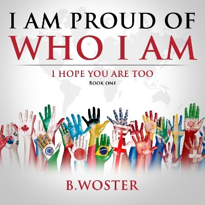 I Am Proud of Who I Am(English, Paperback, Woster B)