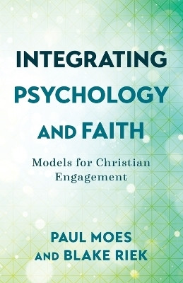 Integrating Psychology and Faith - Models for Christian Engagement(English, Paperback, Moes Paul)