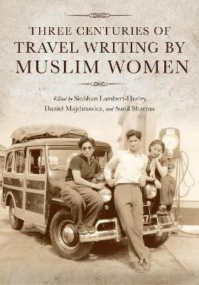 Three Centuries of Travel Writing by Muslim Women(English, Paperback, unknown)