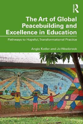 The Art of Global Peacebuilding and Excellence in Education(English, Paperback, Kotler Angie)