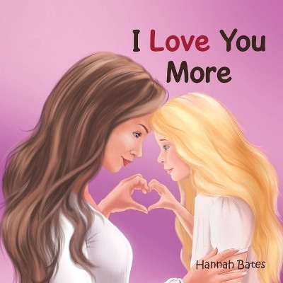 I Love You More(English, Paperback, Bates Hannah)