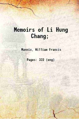 Memoirs of Li Hung Chang; 1913 [Hardcover](Hardcover, Mannix, William Francis)