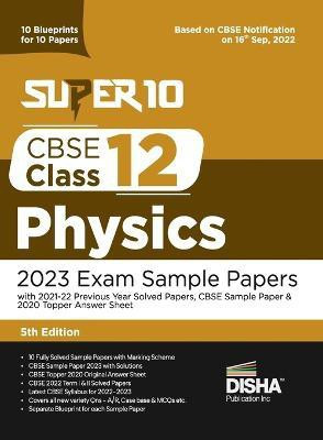 Super 10 CBSE Class 12 Physics 2023 Exam Sample Papers with 2021-22 Previous Year Solved Papers, CBSE Sample Paper & 2020 Topper Answer Sheet 10 Blueprints for 10 Papers Solutions with marking scheme(English, Paperback, Disha Experts)