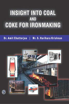 Insight Into Coal and Coke For Iron Making(Paperback, Dr. Amit Chatterjee, Shri. S. Harihara Krishnan)