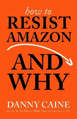 How To Resist Amazon And Why(English, Paperback, Caine Danny)